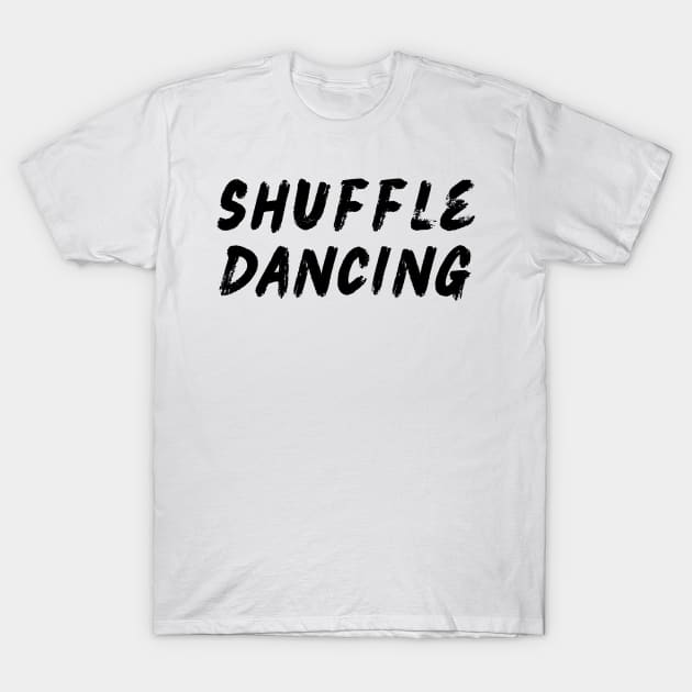 Shuffle Dancing T-Shirt by Shuffle Dance